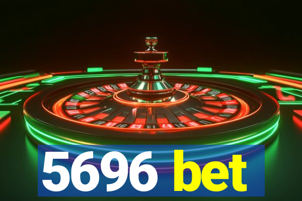 5696 bet